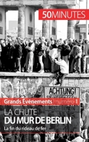 La chute du mur de Berlin: La fin du rideau de fer 2806259517 Book Cover