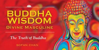 Buddha Wisdom Cards: Divine Masculine: The Truth of Buddha 1925429040 Book Cover