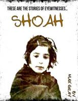 Shoah: Children of the Holocaust: The True Stories of Eyewitnesses 1500800228 Book Cover