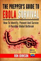The Prepper's Guide To Ebola Survival: How to Identify, Prevent, And Survive A Possible Global Outbreak 1502950316 Book Cover