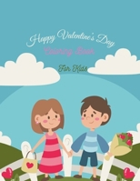 Happy Valentine's Day Coloring Book For Kids: A Fun Valentine's Day Coloring Book, A Very Cute Coloring Book for Little Girls and Boys with Valentine Day, For Kids Ages 4-8 Fun with Hearts Letters Col B083XNNVNN Book Cover