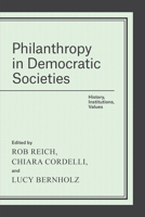 Philanthropy in Democratic Societies: History, Institutions, Values 022633564X Book Cover