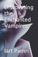 Discovering the Enchanted Vampires (For children) B0CH22NRT9 Book Cover