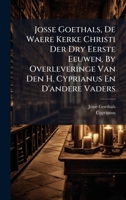 Josse Goethals, de Waere Kerke Christi Der Dry Eerste Eeuwen, by Overleveringe Van Den H. Cyprianus En D'Andere Vaders 1278893288 Book Cover