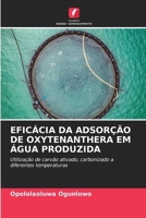 Eficácia Da Adsorção de Oxytenanthera Em Água Produzida (Portuguese Edition) 6207714121 Book Cover