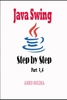 Java Swing: Step by Step Part 1 - 4 1691460109 Book Cover