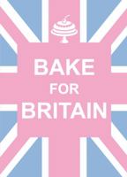 Bake for Britain 1849532672 Book Cover