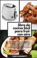 Libro de Cocina Fácil para Freír con Aire: Recetas fáciles y asequibles para principiantes con presupuesto. Cocine a la parrilla, ase y coma comidas ... (Easy Air Fryer Cookbook) 180175196X Book Cover
