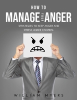 How to Manage Your Anger: Strategies to keep anger and stress under control 1667144294 Book Cover