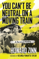 You Can't Be Neutral on a Moving Train: A Personal History of Our Times 0807071277 Book Cover