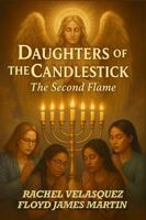 DAUGHTERS OF THE CANDLESTICK The Second Flame: Let the Candlesticks Burn Again 1957815167 Book Cover