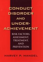 Conduct Disorder and Underachievement: Risk Factors, Assessment, Treatment, and Prevention 0471131474 Book Cover