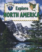 Explore North America (Explore the Continents) 0778730891 Book Cover