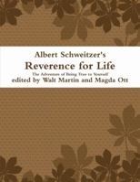 Albert Schweitzer Reverence for Life The Adventure of Being True to Yourself 1387097369 Book Cover