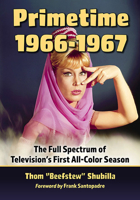 Primetime 1966-1967: The Full Spectrum of Television's First All-Color Season 1476683441 Book Cover