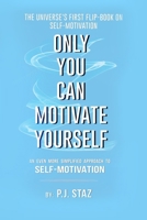 Only You Can Motivate Yourself: An Even More Simplified Approach to Self-Motivation B0CW2N6YLJ Book Cover