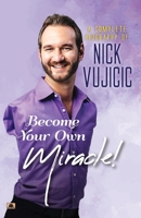 A Complete Biography Of Nick Vujicic : Become Your Own Miracle! 9355214510 Book Cover