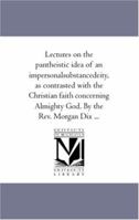Lectures on the Pantheistic idea of an Impersonal-Substance-Deity 1425508650 Book Cover