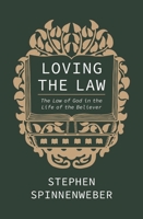 Loving the Law: The Law of God in the Life of the Believer 1527112527 Book Cover