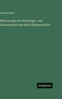 Mikroscopie der Nahrungs- und Genussmittel aus dem Pflanzenreiche (German Edition) 3563998590 Book Cover
