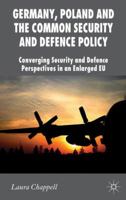 Germany, Poland and the Common Security and Defence Policy: Converging Security and Defence Perspectives in an Enlarged EU (New Perspectives in German Political Studies) 1349332224 Book Cover