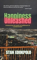 Happiness Unleashed: Embrace the path to fulfillment & contentment B0CJL27YHS Book Cover