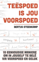 Te�spoed is jou voorspoed: 10 Eenvoudige maniere om in jouself te bel� vir voorspoed en geluk 1776281314 Book Cover