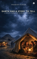 Earth has a Story to Tell: A Novel from the World of Mining B0GQTQL1NN Book Cover