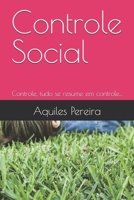 Controle Social (Total Control).: Controle Social, pois tudo se resume em controle... (Portuguese Edition) B0FF9THHFM Book Cover