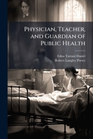 Physician, teacher, and guardian of public health: transcript, 1959 1171527705 Book Cover