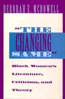 The Changing Same: Black Women's Literature, Criticism, and Theory 0253209269 Book Cover