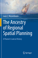 The Ancestry of Regional Spatial Planning: A Planner’s Look at History 3030072827 Book Cover