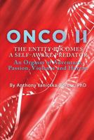 Onco II: The Entity Becomes a Self-Aware Predator: An Orgasm of Adventure, Passion, Violence and Horror. 1480947016 Book Cover