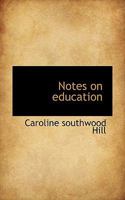 Notes on education 0469954221 Book Cover