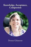 Knowledge, Acceptance, Compassion: A Journey of Learning About, Understanding, and Responding to People as Individuals 1729549748 Book Cover