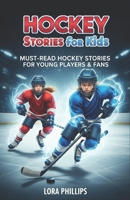 Hockey stories for kids 8-12: 12 Must-Read Stories for Young Players & Fans B0FMHZV7D7 Book Cover