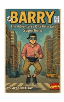 BARRY-The Adventures of a Reluctant Superhero 1300369655 Book Cover