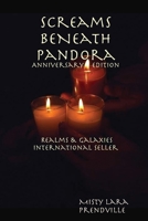 Screams BeNeath Pandora [Anniversary Edition] Realms & Galaxies 0615135447 Book Cover