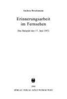Erinnerungsarbeit Im Fernsehen: Das Beispiel Des 17. Juni 1953 3412299057 Book Cover
