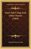 One's Self I Sing, and Other Poems by Elizabeth Porter Gould .. 129396669X Book Cover