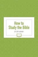 How to Study the Bible 1941422497 Book Cover