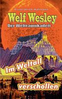 Welf Weslwey - Der Weltraumkadett: Im Weltall verschollen 3752887877 Book Cover