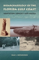 Bioarchaeology of the Florida Gulf Coast: Adaptation, Conflict, and Change (Florida Museum of Natural History: Ripley P. Bullen Series) 0813064422 Book Cover