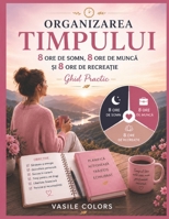 „Organizarea Timpului – 8 ore de somn, 8 ore de munca ?i 8 ore de recrea?ie: – Ghid Practic (Romansh Edition) B0H2MMVDSX Book Cover