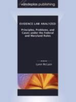 Evidence Law Analyzed: Principles, Problems, and Cases under the Federal and Maryland Rules 1600420486 Book Cover