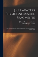 J. C. Lavaters Physiognomische Fragmente: Zur Bef�rderung Der Menschenkenntniss Und Menschenliebe, Dritter Band 0274928590 Book Cover