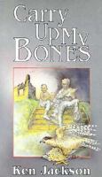 Carry up My Bones 093303136X Book Cover