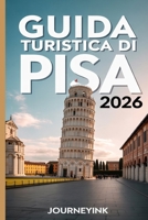 Guida Turistica Di Pisa 2026: Itinerari da esperti, passeggiate nei dintorni e consigli pratici per autentiche avventure toscane B0GM71SD5D Book Cover