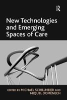 New Technologies and Emerging Spaces of Care 1138250066 Book Cover