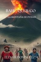 Bahu-Queb-go: La montaña de fuego (Spanish Edition) B0GY25J458 Book Cover